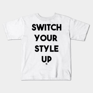 SWITCH YOUR STYLE UP (b) Kids T-Shirt